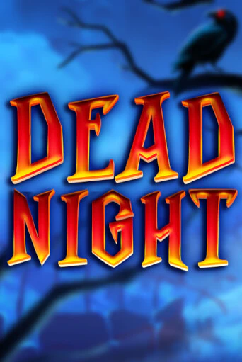 Бесплатная демо игра Dead Night | Джой Казино без регистрации