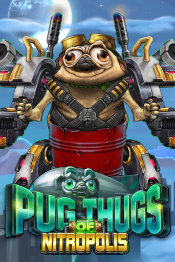 Бесплатная демо игра Pug Thugs of Nitropolis | Джой Казино без регистрации
