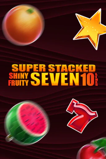 Бесплатная демо игра Shiny Fruity Seven 10 Lines Super Stacked | Джой Казино без регистрации