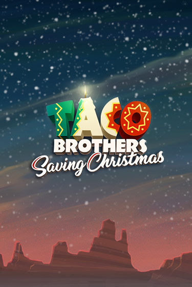 Бесплатная демо игра Taco Brothers Saving Christmas | Джой Казино без регистрации
